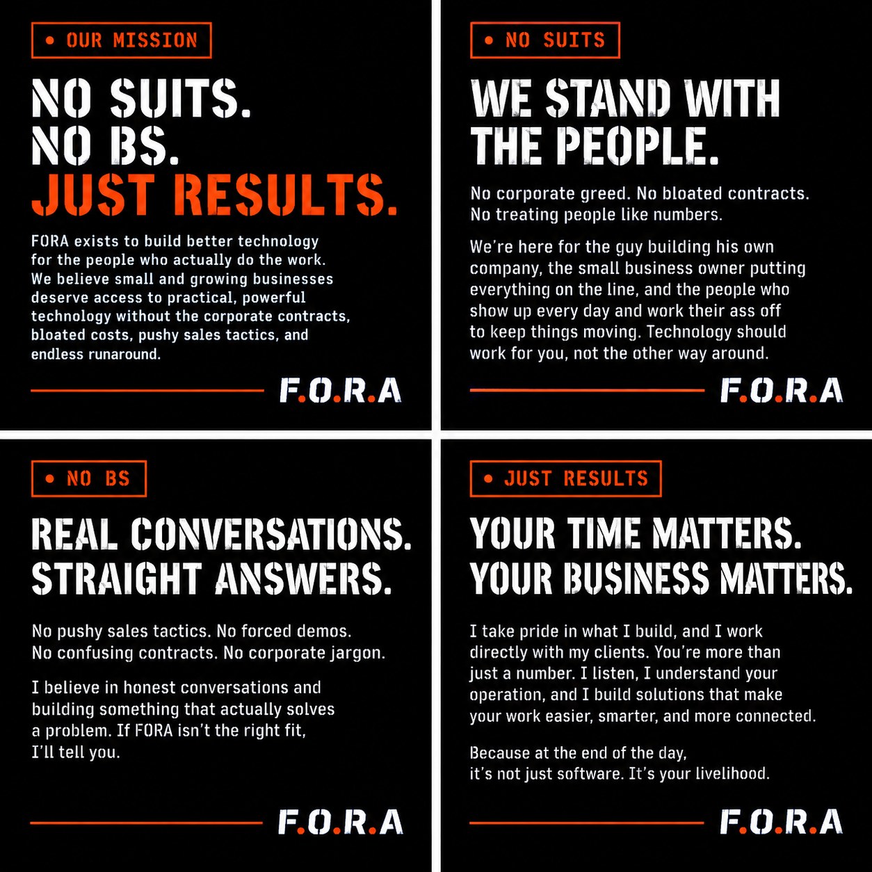 FORA mission statement: No suits, no BS, just results. We stand with the people. Real conversations, straight answers. Your time matters, your business matters.
